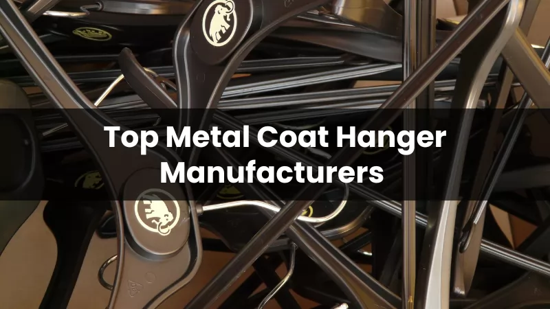 Top 10 Metal Coat Hanger Manufacturers in 2024