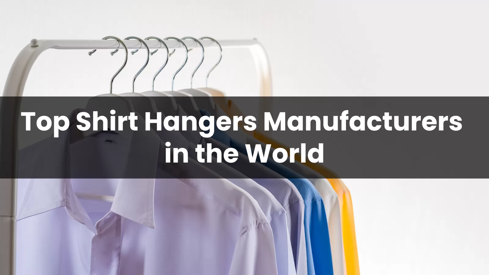 Top 10 Shirt Hangers Manufacturers in the World 2024