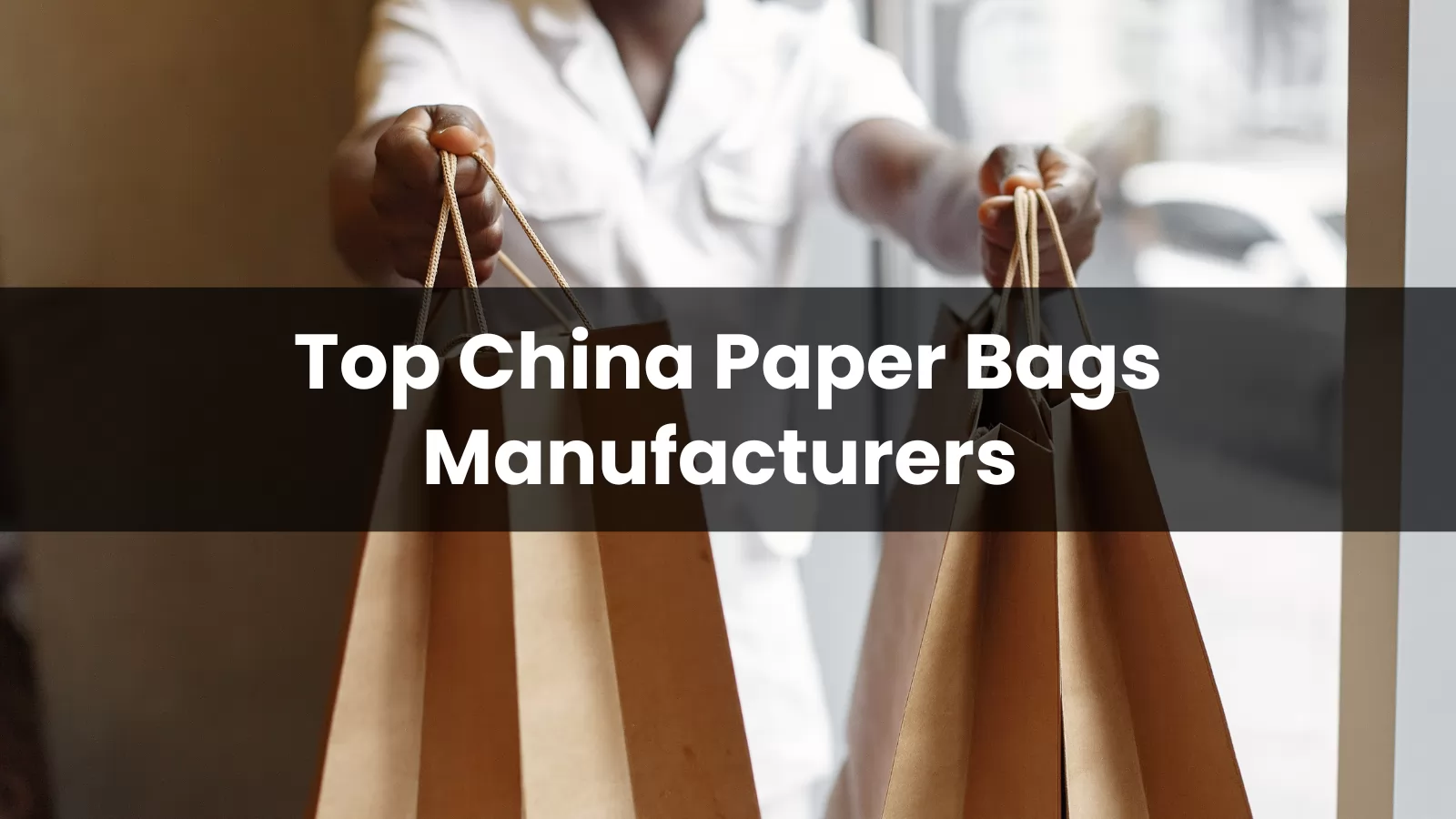 Top 10 China Paper Bags Manufacturers in 2024